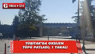 TÜBİTAK’da oksijen tüpü patladı
