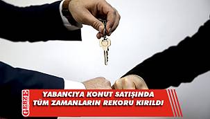 Yabancıya konut satışında tüm zamanların rekoru kırıldı