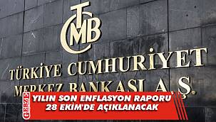 Yılın son Enflasyon Raporu 28 Ekim'de açıklanacak