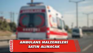 Ambulans malzemeleri satın alınacak