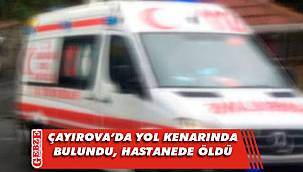 Baygın halde bulunan şahıs hastanede öldü