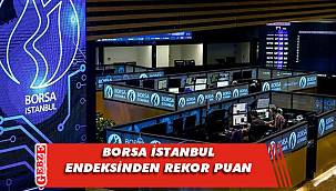 Borsa İstanbul endeksinde rekor seviye
