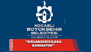 Büyükşehir Belediyesi dolandırıcılara karşı uyardı