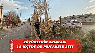 Büyükşehir ekipleri, fırtınaya karşı teyakkuzdaydı
