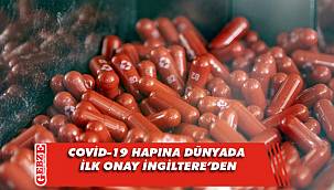 COVİD-19 hapına dünyada ilk onay İngiltere'den