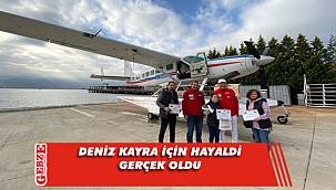 Deniz'in deniz uçağı hayali gerçek oldu