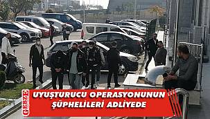 Dilovası'ndaki operasyonun şüphelileri adliyede