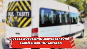 Gebze bölgesinin servis sektörü toplantı yapacak