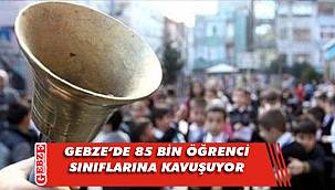 Gebze’de 85 bin öğrenci için ders zili çalacak
