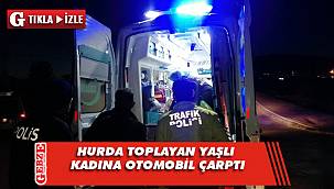 Gebze'de hurda toplayan yaşlı kadına otomobil çarptı