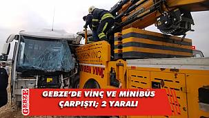Gebze'de vinç ve minibüs çarpıştı; 2 yaralı