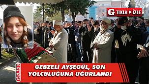 Gebzeli Ayşegül'e son görev