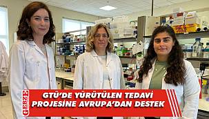 GTÜ’nün projesi ölümcül hastalığa umut ışığı olabilir