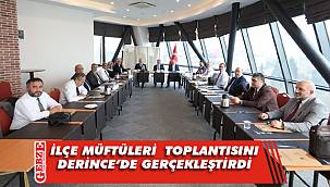 İlçe müftüleri Derince'de buluştu