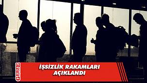 İşsizlik rakamları açıklandı