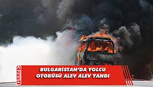 İstanbul'dan Bulgaristan'a hareket eden yolcu otobüsü yandı