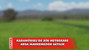 Karamürsel’de bin metrekare arsa mahkemeden satılık