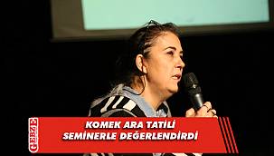 KOMEK’ten eğitimcilere etkili seminer