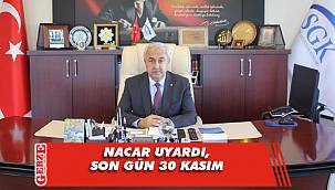Nacar’dan son gün 30 Kasım uyarısı