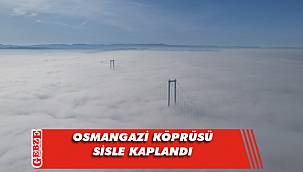 Osmangazi Köprüsü sisler altında kaldı