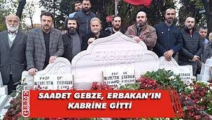 Saadet Gebze, merhum liderini unutmadı
