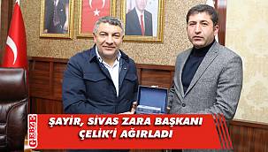 Şayir’e Sivas Zara’dan ziyaret var
