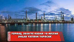 Tüpraş, 2050'ye kadar 10 milyar dolar yatırım yapacak