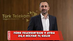Türk Telekom’dan 9 ayda 24,4 milyar TL gelir