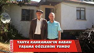 Yahya Kahraman'ın babası vefat etti