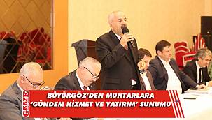 Zinnur Büyükgöz muhtarları ağırladı