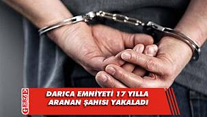 17 yılla aranan şahıs Darıca’da yakalandı