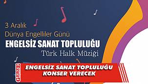 3 Aralık'ta Engelsiz Sanat Topluluğu korosu konser verecek