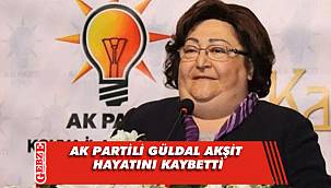 AK Partili Güldal Akşit hayatını kaybetti