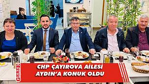 Aydın, CHP Çayırova ailesini misafir etti