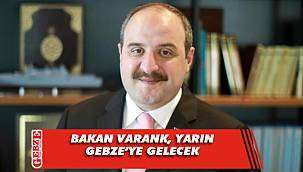 Bakan Varank, yarın Gebze'de
