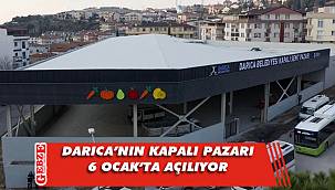 Darıca, kapalı pazarına kavuşuyor
