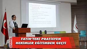  Fatih Devlet'te pratisyen hekimlere eğitim