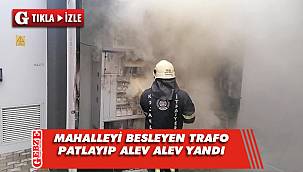 Gebze'de elektrik trafosu patlayarak yandı