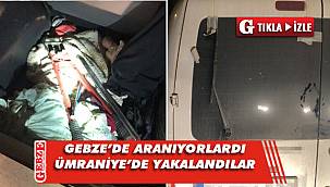 Gebze'de hırsızlık yapanlar, Ümraniye'de yakalandı