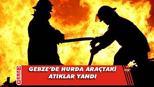 Gebze’de hurda araçta yangın çıktı