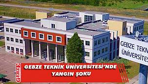 Gebze Teknik Üniversitesi'nde yangın çıktı