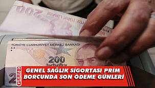 Genel Sağlık Sigortası prim borcunda son ödeme tarihi 31 Aralık