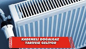 Kademeli doğalgaz tarifesi geliyor
