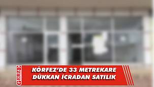 Körfez'de 33 metrekare dükkan icradan satılık