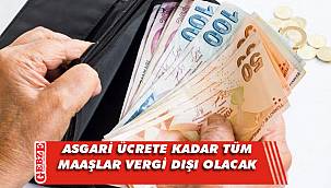 Maaşların asgari ücrete kadar olan kısmı vergiden muaf