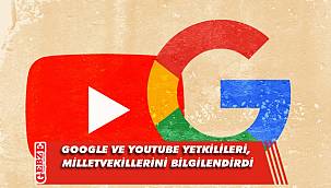 Milletvekilleri Google ve Youtube temsilcilerini dinledi