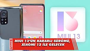 MIUI 13'ün kararlı sürümü, Xiaomi 12 ile gelecek