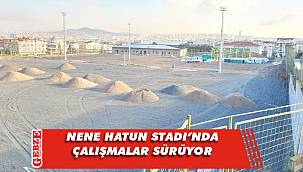 Nene Hatun'da eş zamanlı birçok imalat yapılıyor