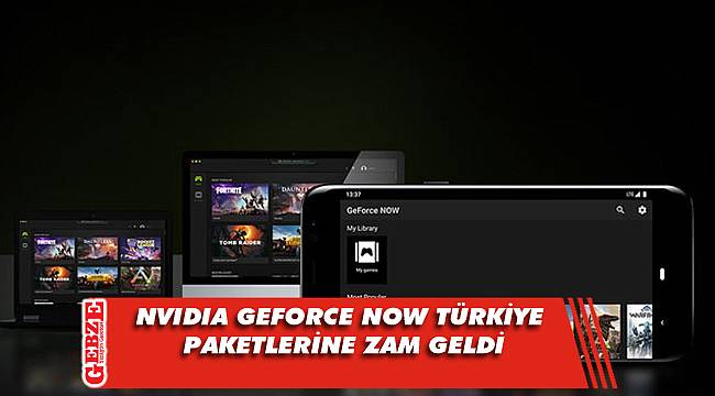 NVIDIA GeForce Now Türkiye paketlerine zam geldi