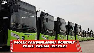 Sağlık çalışanlarına ücretsiz toplu taşıma uzatıldı